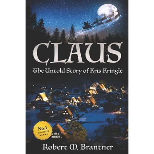 Claus- The Untold Story of Kris Kringle: The Untold Story of Kris Kringle