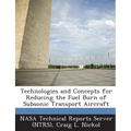 Technologies and Concepts for Reducing the Fuel Burn of Subsonic Transport Aircraft