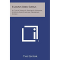 Famous Beer Songs: A Collection of Favorite German, Scotch and English Drinking Songs