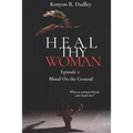 Heal Thy Woman: Episode 1: Blood on the Ground