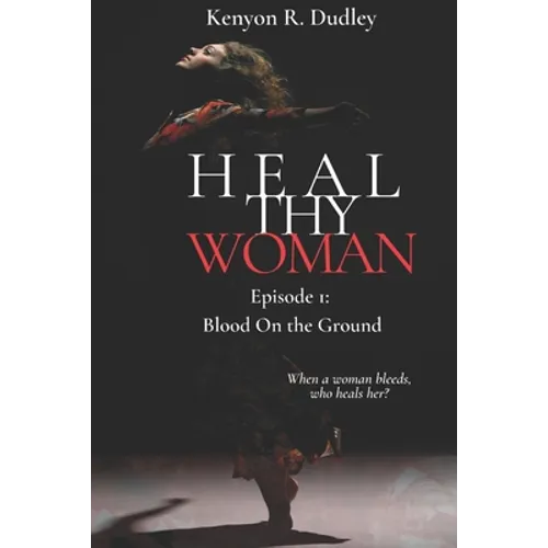 Heal Thy Woman: Episode 1: Blood on the Ground