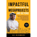 Impactful Facility Management For Megaprojects and Beyond: How to Conceptualise and Implement Contemporary Best Practices and Automation-Driven Facili