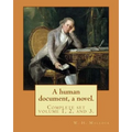 A human document, a novel. By: W. H. Mallock, in three volumes (Complete set volume 1, 2, and 3).: William Hurrell Mallock (7 February 1849 - 2 April