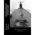 Submarine Warfare: Weaponry, Strategy & Actions