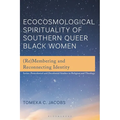 Ecocosmological Spirituality of Southern Queer Black Women: (Re)Membering and Reconnecting Identity
