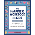 The Happiness Workbook for Kids: 24 Fun Activities to Help Kids Focus, Make Smart Choices, and Bounce Back from Challenges