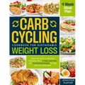 Carb Cycling Cookbook for Sustainable Weight Loss: Unlock the Secret to Effortless Slimming with a 4-Week Meal Plan and Lip-Smacking Recipes for High