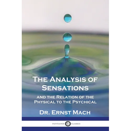 The Analysis of Sensations, and the Relation of the Physical to the Psychical