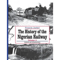 The History of Nigerian Railway. Vol 2: Network and Infrastructure