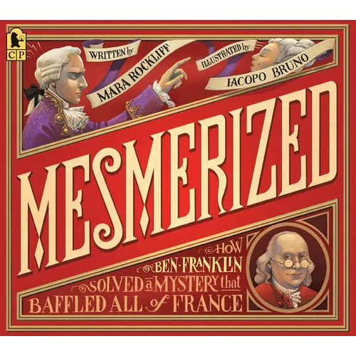 Mesmerized: How Ben Franklin Solved a Mystery That Baffled All of France