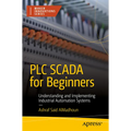 PLC Scada for Beginners: Understanding and Implementing Industrial Automation Systems