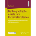 Der Biographische Ansatz Zum Partizipationslernen: Ergebnisse Einer Interventionsstudie Im Politikunterricht