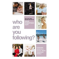 Who Are You Following?: Pursuing Jesus in a Social-Media Obsessed World