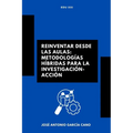 Reinventar desde las Aulas: Metodologías Híbridas para la Investigación-Acción