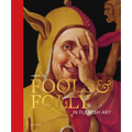 Fools & Folly in Flemish Art