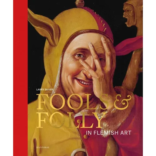 Fools & Folly in Flemish Art