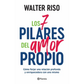 Los 7 Pilares del Amor Propio: Cómo Forjar Una Relación Profunda Y Enriquecedora Con Uno Mismo / The Seven Tenets of Self-Love