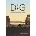 Dig: A Personal Prehistoric Journey