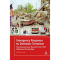 Emergency Response to Domestic Terrorism: How Bureaucracies Reacted to the 1995 Oklahoma City Bombing