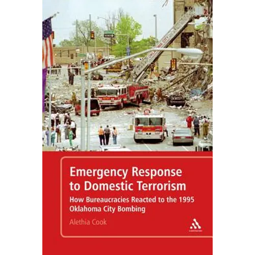 Emergency Response to Domestic Terrorism: How Bureaucracies Reacted to the 1995 Oklahoma City Bombing