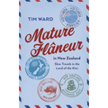 Mature Flaneur in New Zealand: Slow Travels in the Land of the Kiwi