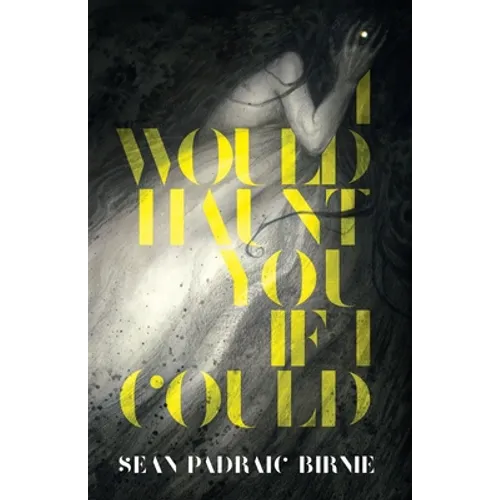I Would Haunt You if I Could