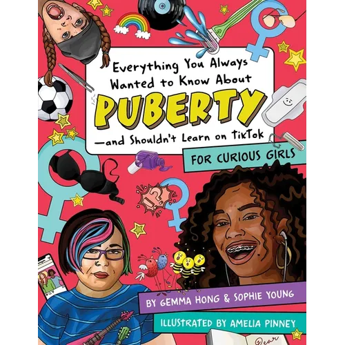 Everything You Always Wanted to Know about Puberty--And Shouldn't Learn on Tiktok: For Curious Girls