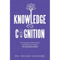 Knowledge and Cognition: The Teachings of Philosophers and Mystical Sufi Masters "The Knowledge Series "