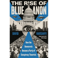 The Rise of Blueanon: How the Democrats Became a Party of Conspiracy Theorists