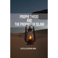 Prophethood and the Prophet of Islam