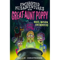 Enchanted Misadventures with Great-Aunt Poppy: Magic, Mayhem, and Monsters