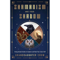 Shamanism and Your Shadow: Using Animal Guides to Explore and Heal Your Inner Self