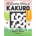 A Dazzling Spring of Kakuro 12 x 12 Round 3: Medium Volume 13: Play Kakuro for Relaxation with Solutions Japanese Number Puzzle Game Book Mathematical