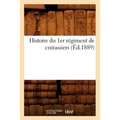 Histoire Du 1er Régiment de Cuirassiers (Éd.1889)