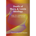 Death of Marx & Lenin Ideology: hope for communism without class society
