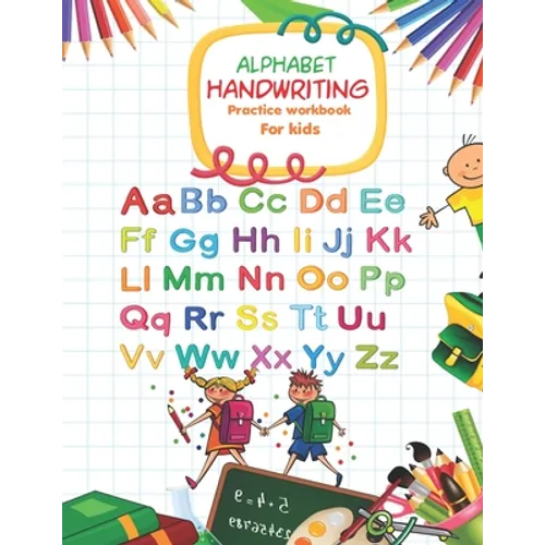 Alphabet Handwriting Practice workbook for kids: Handwriting Practice Workbook with Amazing Historical Facts that Build Knowledge in a Young Teenager