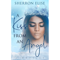 A Kiss From An Angel: A Novella