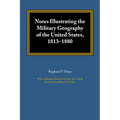 Notes Illustrating the Military Geography of the United States, 1813-1880
