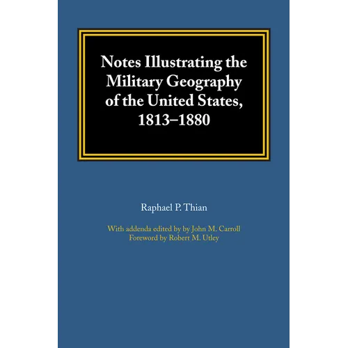 Notes Illustrating the Military Geography of the United States, 1813-1880
