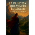 La princesa que vencio el cancer