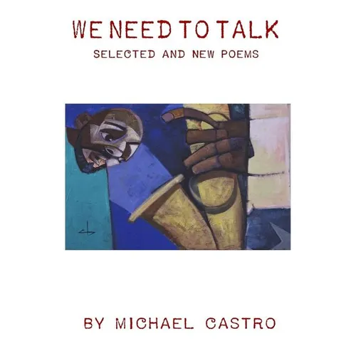 We Need to Talk: Selected and New Poems, 1970 - 2016