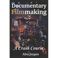 Documentary Filmmaking: A Crash Course