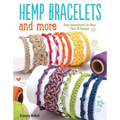 Hemp Bracelets and More: Easy Instructions for More Than 20 Designs