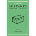Mistakes: Carried & Abandoned