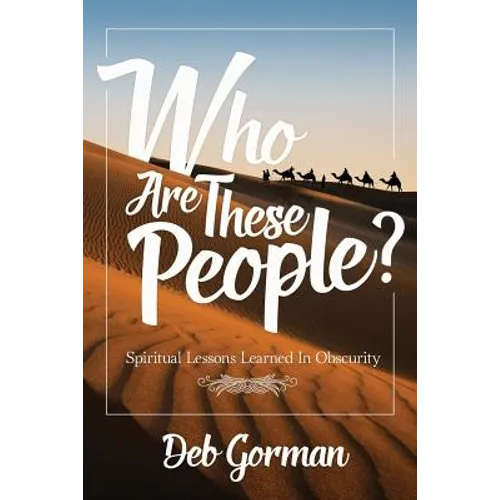 Who Are These People?: Spiritual Lessons Learned in Obscurity