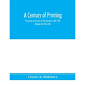 A century of printing: the issues of the press in Pennsylvania, 1685-1784 (Volume II) 1764-1784