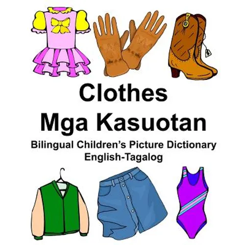 English-Tagalog Clothes/Mga Kasuotan Bilingual Children's Picture Dictionary