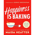 Happiness Is Baking: Cakes, Pies, Tarts, Muffins, Brownies, Cookies: Favorite Desserts from the Queen of Cake