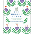 The Herbal Sutra: Indian Wisdom & Wellness Through 100 Herbs