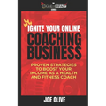 Ignite Your Online Coaching Business: Proven Strategies to Boost Your Income as a Health and Fitness Coach